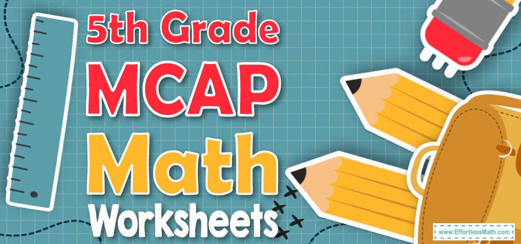 5th Grade MCAP Math Worksheets: FREE & Printable - Effortless Math: We ...