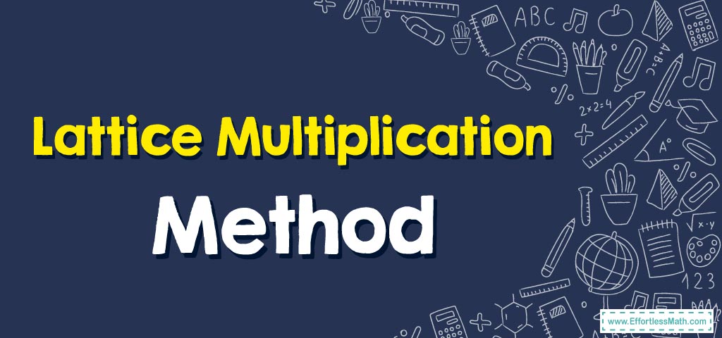 how-to-use-lattice-multiplication-method-effortless-math-we-help