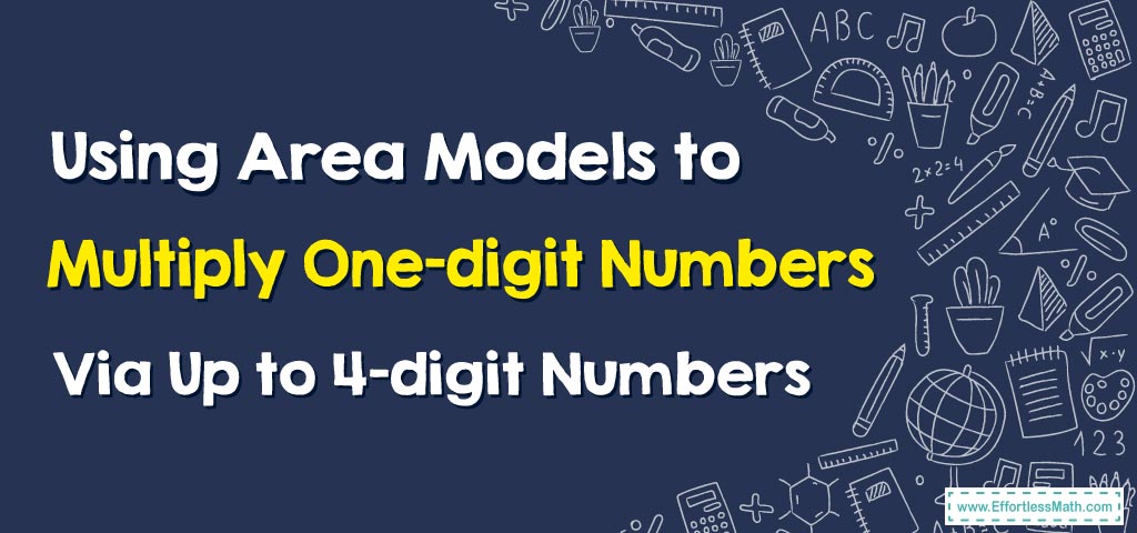 how-to-use-area-models-to-multiply-one-digit-numbers-by-up-to-4-digit