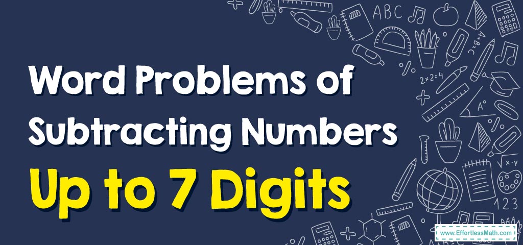 how-to-solve-word-problems-of-subtracting-numbers-up-to-7-digits