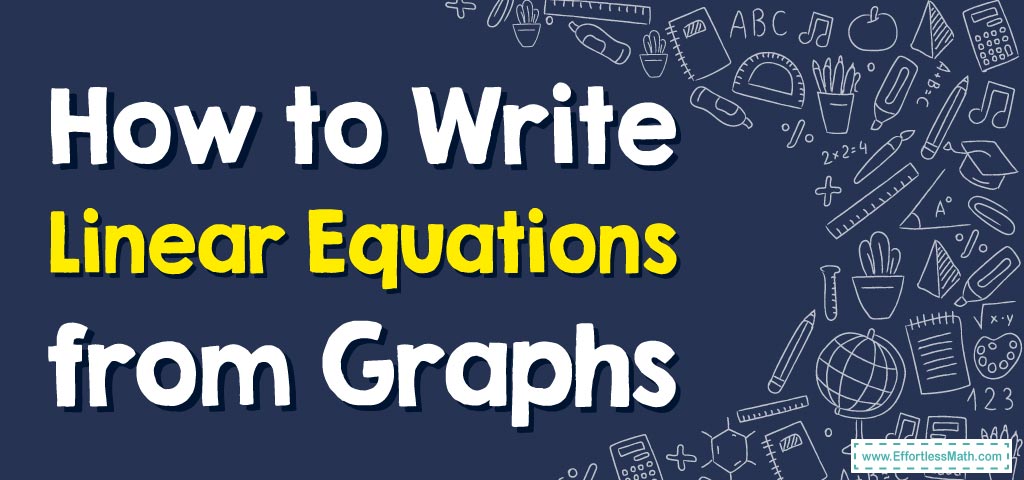 how-to-write-linear-equations-from-graphs-effortless-math-we-help