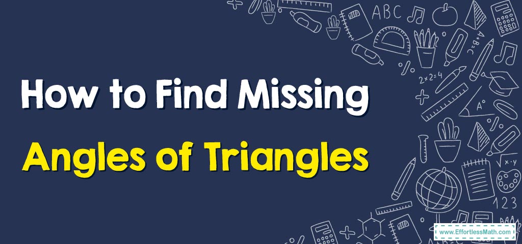 how-to-find-missing-angles-of-triangles-effortless-math-we-help