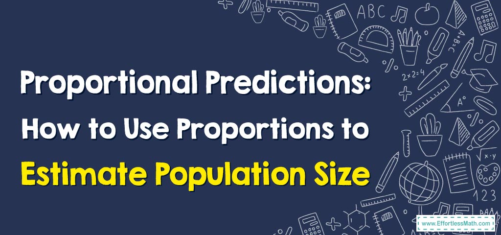 Proportional Predictions: How to Use Proportions to Estimate Population ...