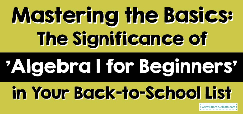 Mastering the Basics: The Significance of “Algebra I for Beginners” in ...