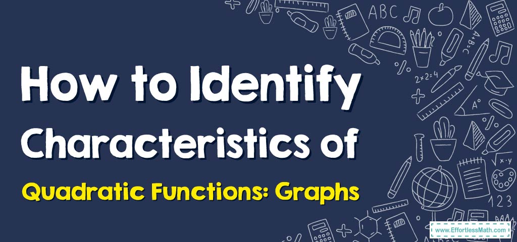 how-to-identify-characteristics-of-quadratic-functions-graphs