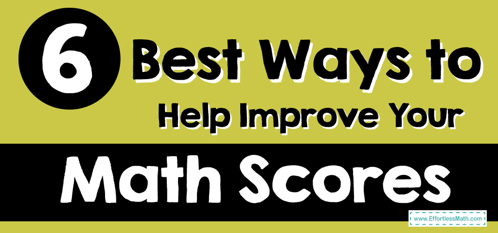 Six Best Ways To Help Improve Your Math Scores - Effortless Math: We ...