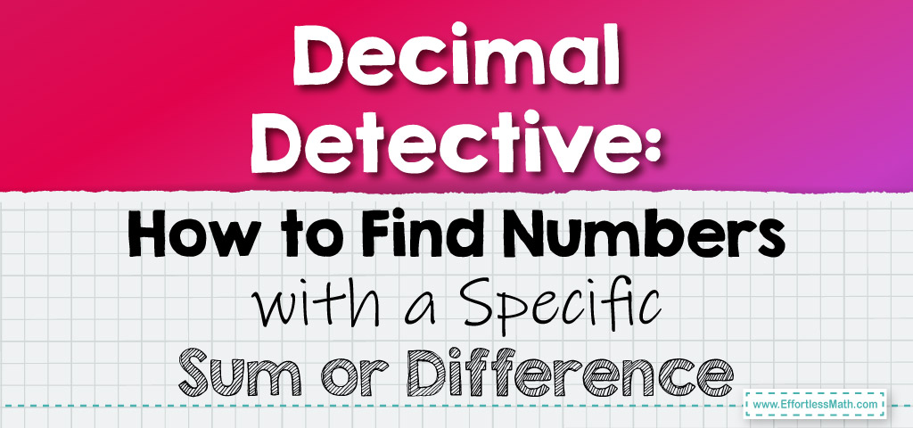 decimal-detective-how-to-find-numbers-with-a-specific-sum-or