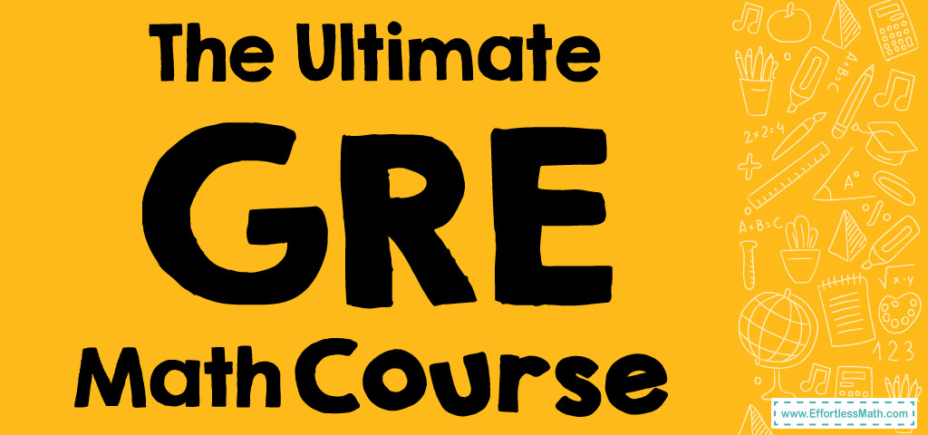 The Ultimate GRE Math Course: The Only Course You Need for Success ...