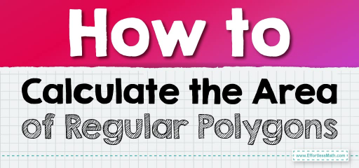 How to Calculate the Area of Regular Polygons