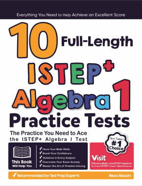 10 Full Length ISTEP+ Algebra I Practice Tests: The Practice You Need to Ace the ISTEP+ Algebra I Test