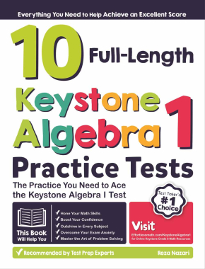 10 Full Length Keystone Algebra I Practice Tests: The Practice You Need to Ace the Keystone Algebra I Test