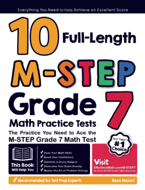10 Full Length M-STEP Grade 7 Math Practice Tests: The Practice You Need to Ace the M-STEP Grade 7 Math Test