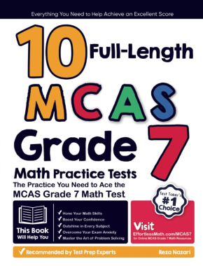 10 Full Length MCAS Grade 7 Math Practice Tests: The Practice You Need to Ace the MCAS Grade 7 Math Test