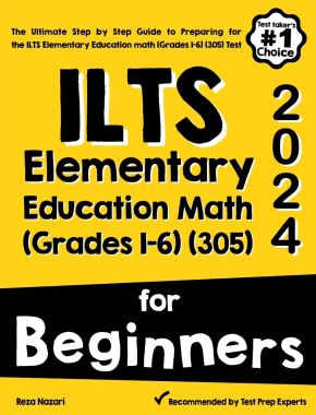 ILTS Elementary Education Math (Grades 1–6) (305) For Beginners