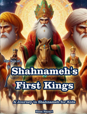 The Tale of Shahnameh’s First Kings