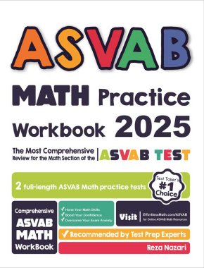 ASVAB Math Practice Workbook: The Most Comprehensive Review for the Math Section of the ASVAB Test